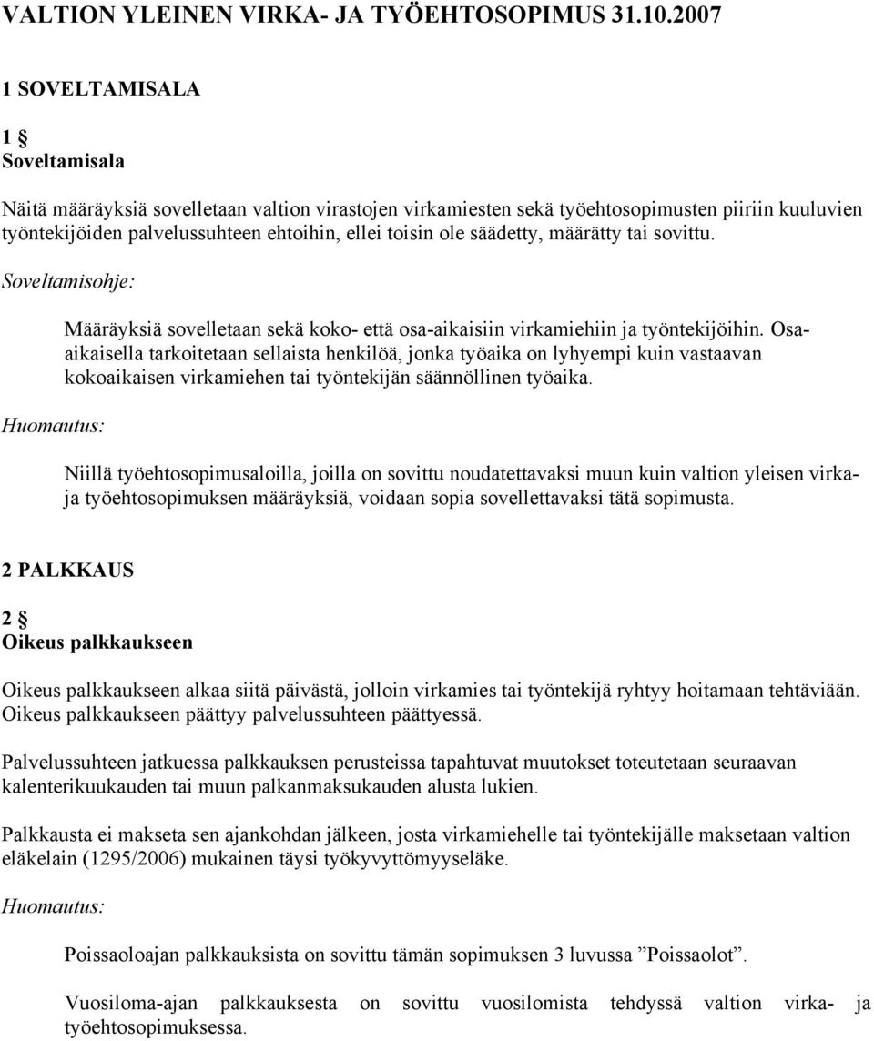 säädetty, määrätty tai sovittu. Huomautus: Määräyksiä sovelletaan sekä koko- että osa-aikaisiin virkamiehiin ja työntekijöihin.