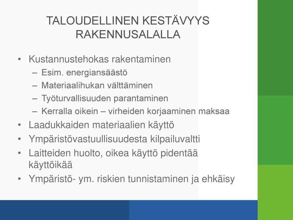 virheiden korjaaminen maksaa Laadukkaiden materiaalien käyttö Ympäristövastuullisuudesta