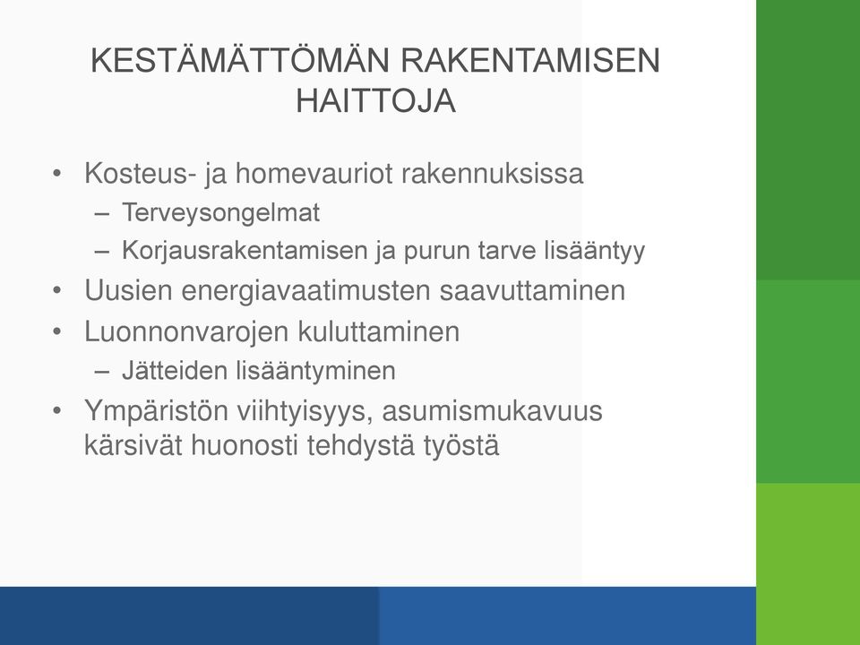 energiavaatimusten saavuttaminen Luonnonvarojen kuluttaminen Jätteiden