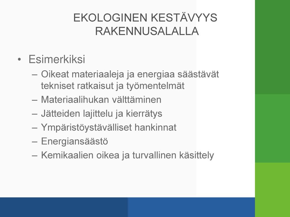 Materiaalihukan välttäminen Jätteiden lajittelu ja kierrätys