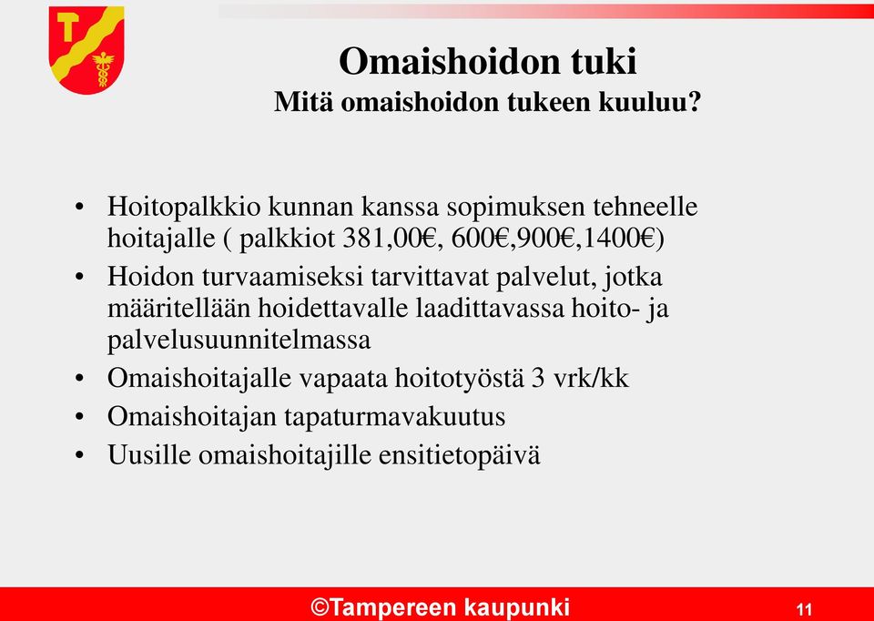 turvaamiseksi tarvittavat palvelut, jotka määritellään hoidettavalle laadittavassa hoito- ja