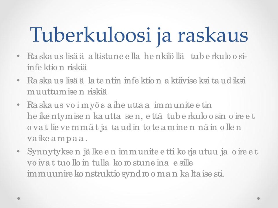 kautta sen, että tuberkuloosin oireet ovat lievemmät ja taudin toteaminen näin ollen vaikeampaa.