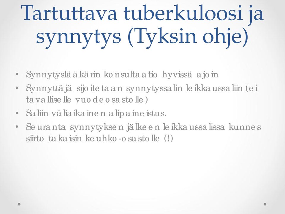 leikkaussaliin (ei tavalliselle vuodeosastolle) Saliin väliaikainen