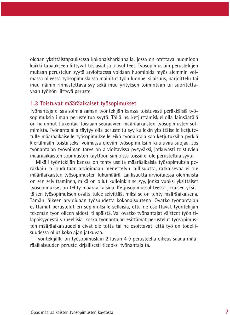 rinnastettava syy sekä muu yrityksen toimintaan tai suoritettavaan työhön liittyvä peruste. 1.