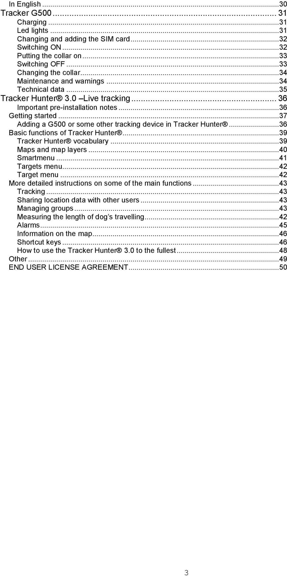 .. 37 Adding a G500 or some other tracking device in Tracker Hunter... 36 Basic functions of Tracker Hunter... 39 Tracker Hunter vocabulary... 39 Maps and map layers... 40 Smartmenu... 41 Targets menu.