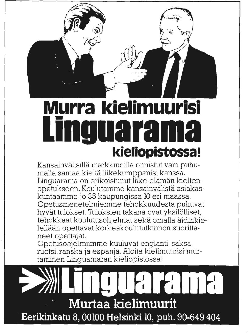 Opetusmenetelmiemme tehokkuudesta puhuvat hyvat tulokset.
