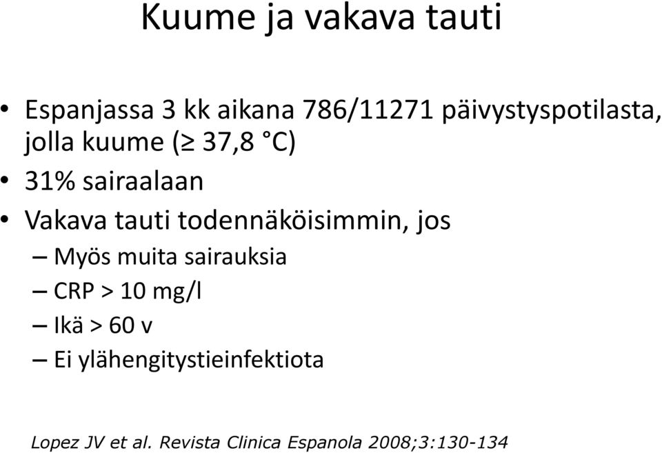 todennäköisimmin, jos Myös muita sairauksia CRP > 10 mg/l Ikä > 60 v