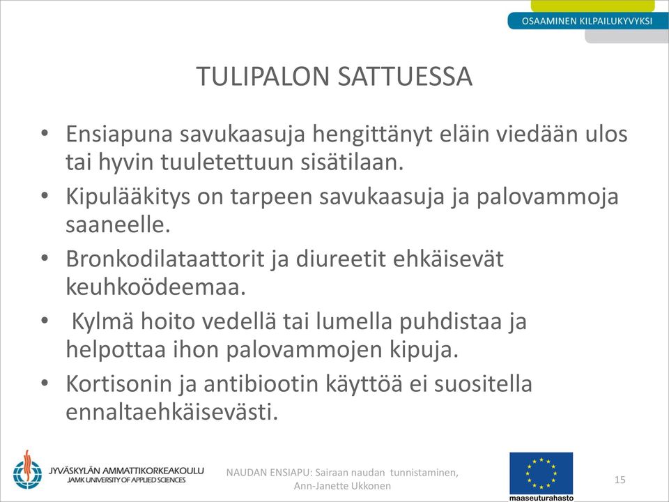 Bronkodilataattorit ja diureetit ehkäisevät keuhkoödeemaa.