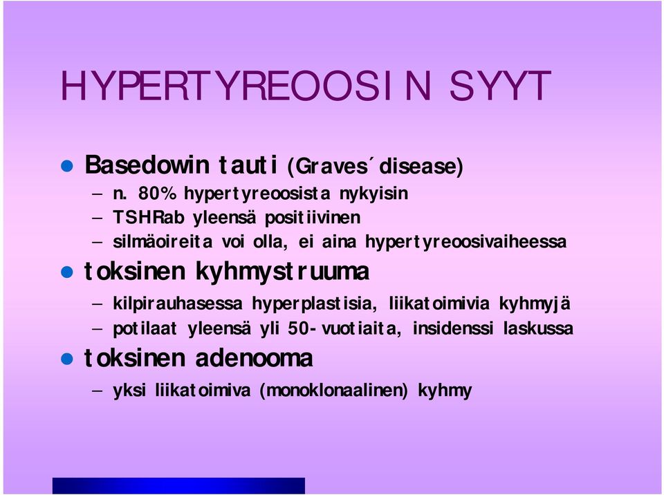 hypertyreoosivaiheessa toksinen kyhmystruuma kilpirauhasessa hyperplastisia,