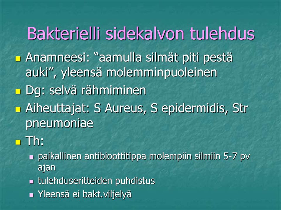 Aureus, S epidermidis, Str pneumoniae Th: paikallinen antibioottitippa