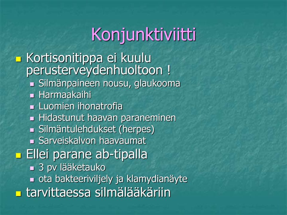 haavan paraneminen Silmäntulehdukset (herpes) Sarveiskalvon haavaumat Ellei