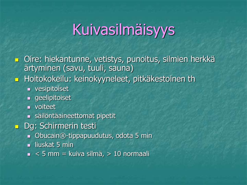 vesipitoiset geelipitoiset voiteet säilöntäaineettomat pipetit Dg: Schirmerin