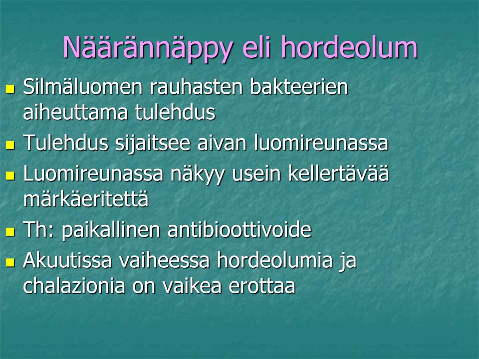 Luomireunassa näkyy usein kellertävää märkäeritettä Th: