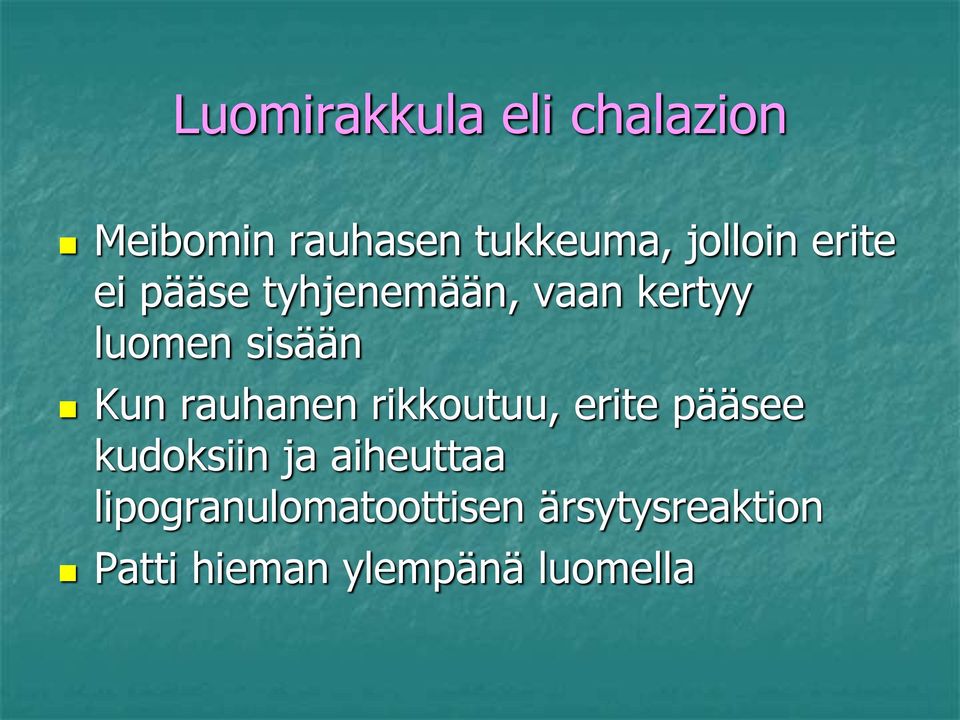 Kun rauhanen rikkoutuu, erite pääsee kudoksiin ja aiheuttaa
