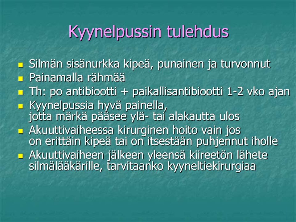 tai alakautta ulos Akuuttivaiheessa kirurginen hoito vain jos on erittäin kipeä tai on itsestään