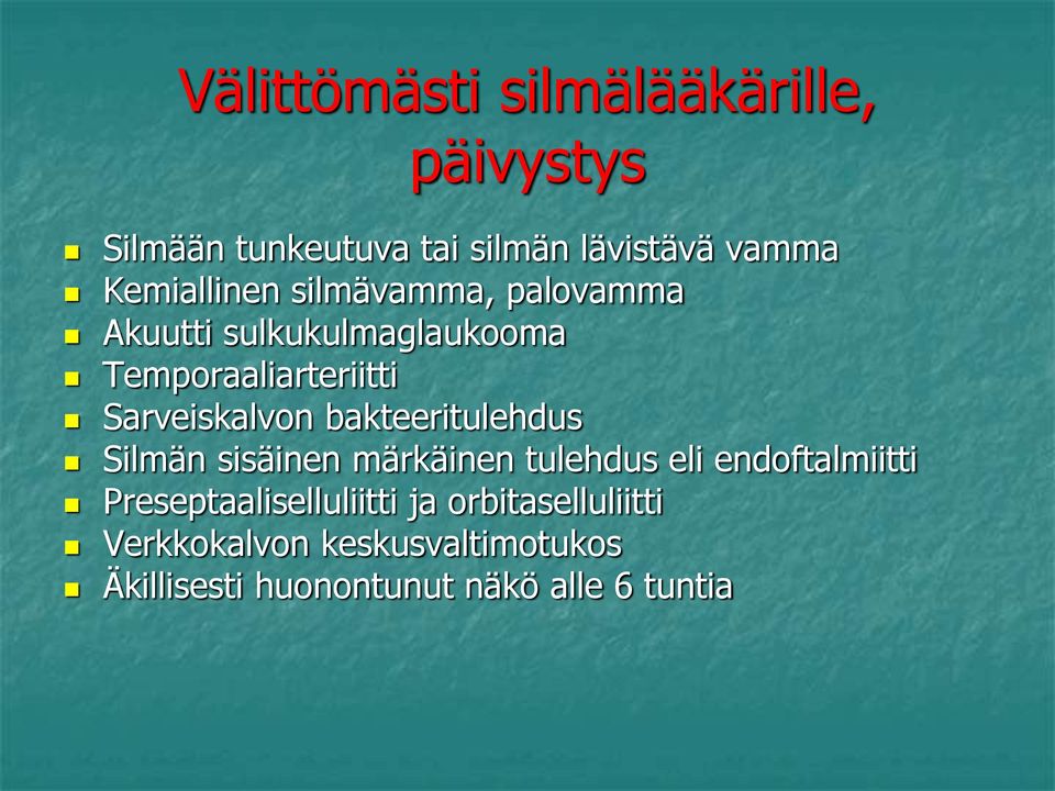 Sarveiskalvon bakteeritulehdus Silmän sisäinen märkäinen tulehdus eli endoftalmiitti