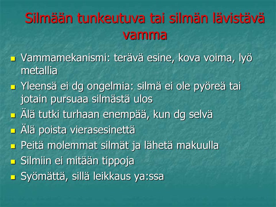 silmästä ulos Älä tutki turhaan enempää, kun dg selvä Älä poista vierasesinettä Peitä