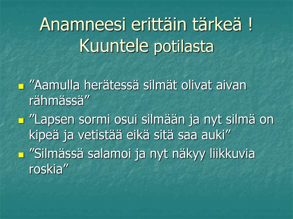 aivan rähmässä Lapsen sormi osui silmään ja nyt silmä