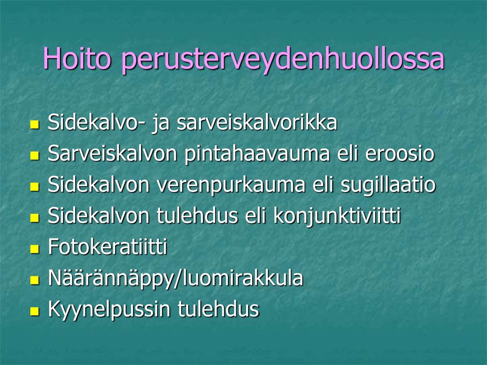 Sidekalvon verenpurkauma eli sugillaatio Sidekalvon tulehdus