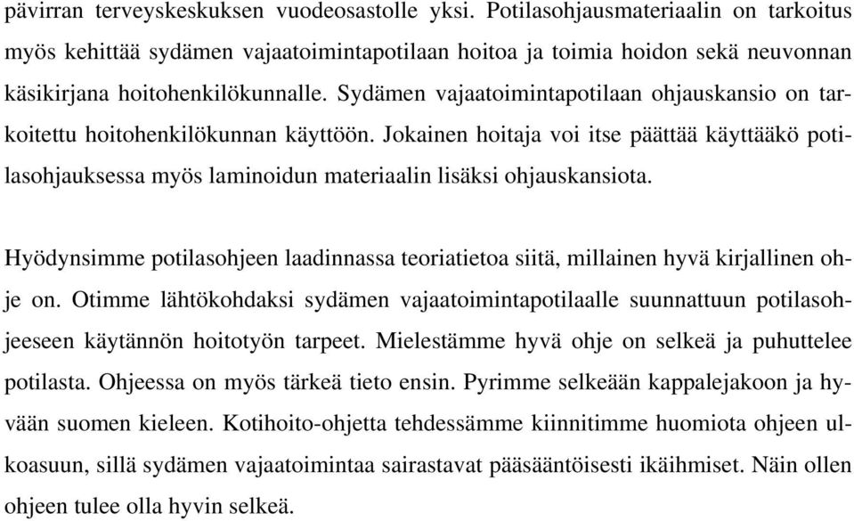 Sydämen vajaatoimintapotilaan ohjauskansio on tarkoitettu hoitohenkilökunnan käyttöön.