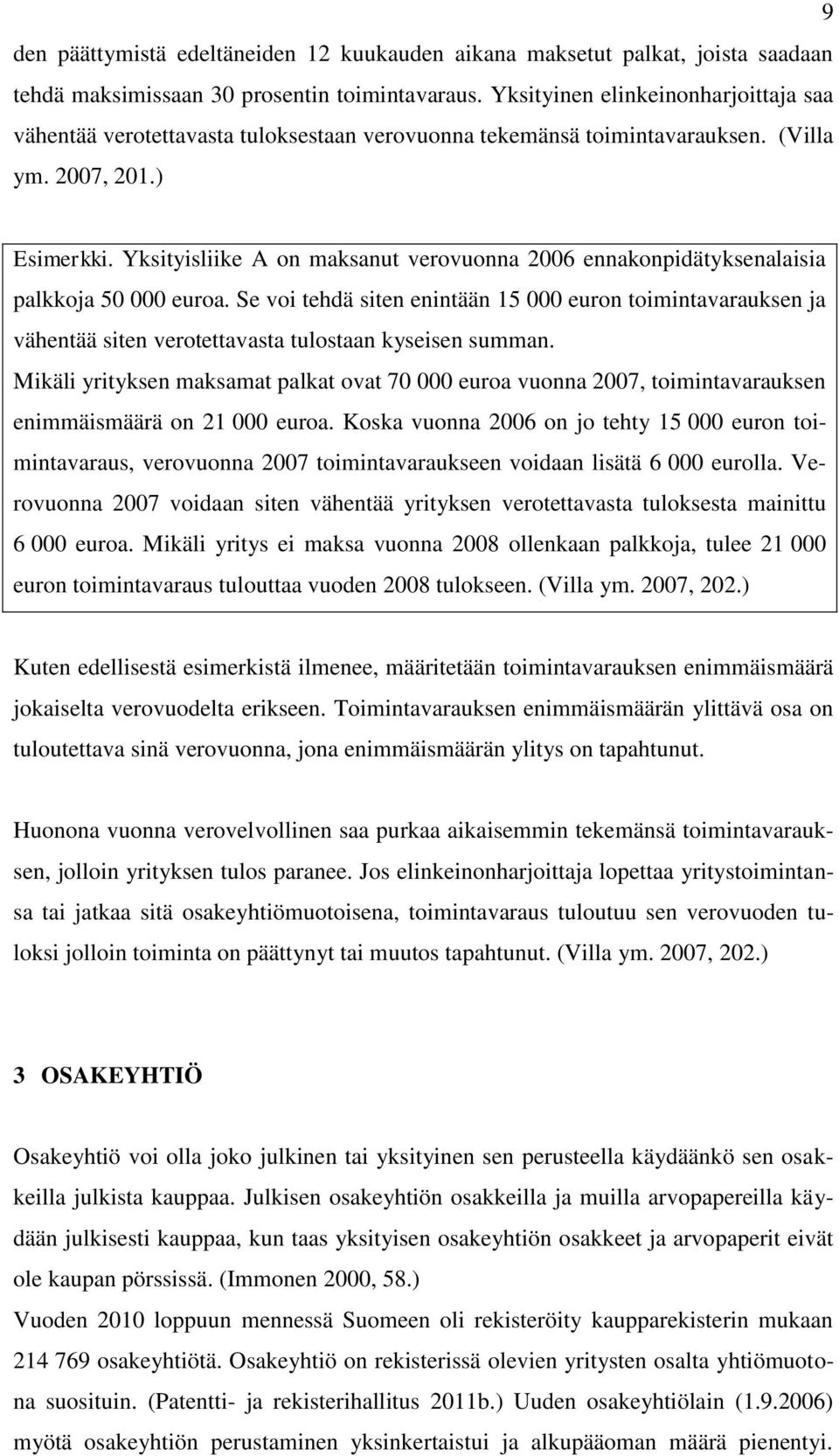 Yksityisliike A on maksanut verovuonna 2006 ennakonpidätyksenalaisia palkkoja 50 000 euroa.