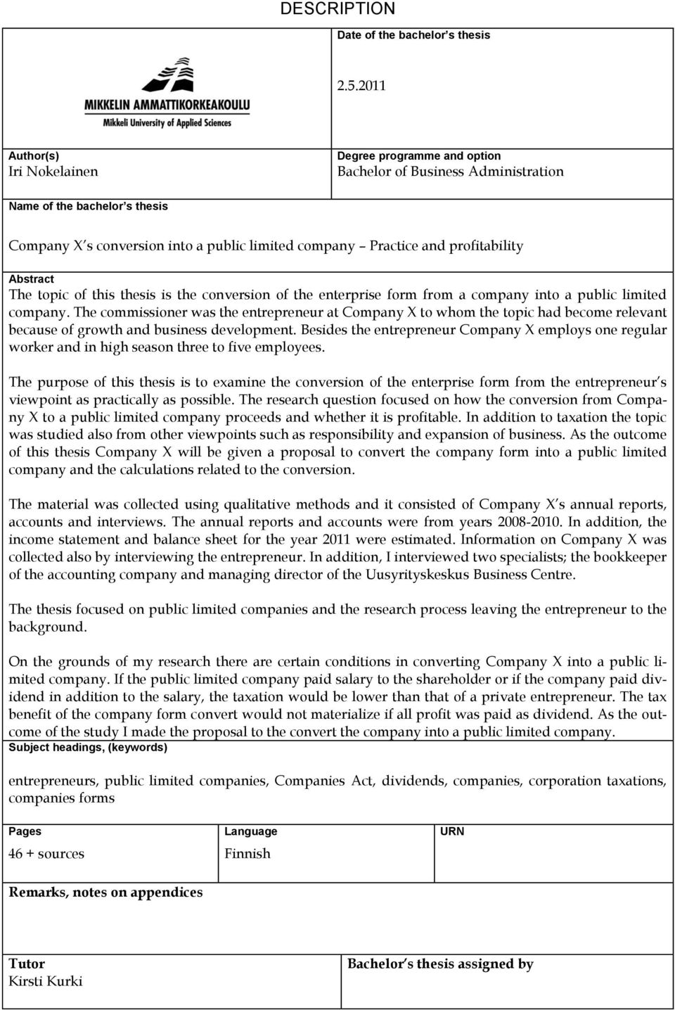profitability Abstract The topic of this thesis is the conversion of the enterprise form from a company into a public limited company.