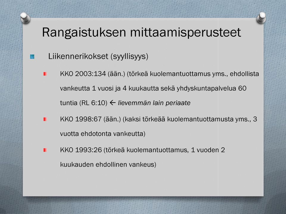 , ehdollista vankeutta 1 vuosi ja 4 kuukautta sekä yhdyskuntapalvelua 60 tuntia (RL 6:10)