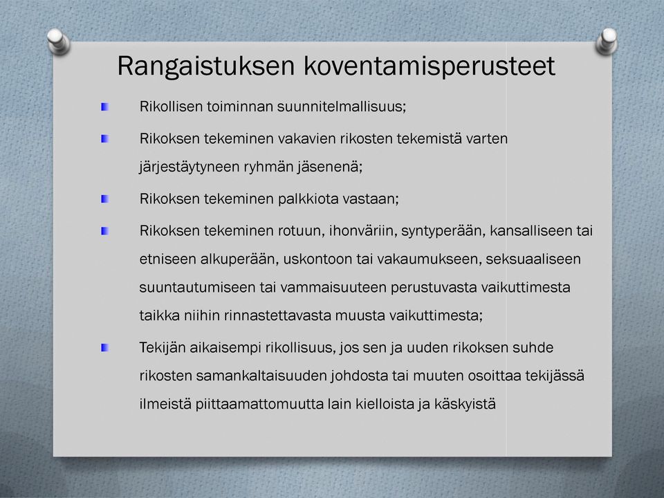 vakaumukseen, seksuaaliseen suuntautumiseen tai vammaisuuteen perustuvasta vaikuttimesta taikka niihin rinnastettavasta muusta vaikuttimesta; Tekijän