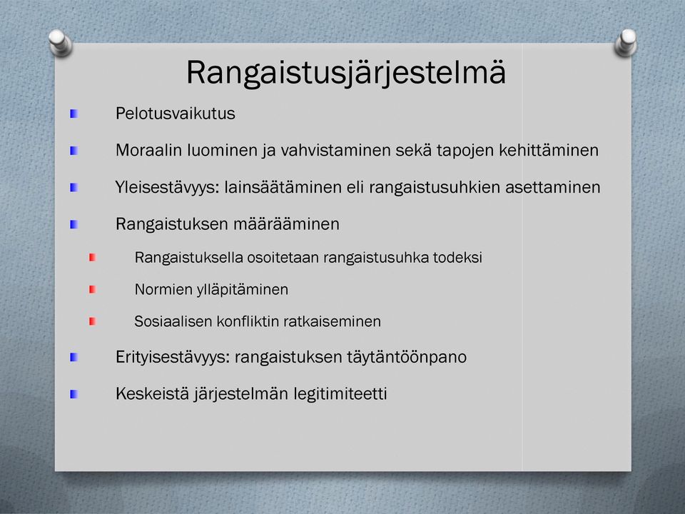 määrääminen Rangaistuksella osoitetaan rangaistusuhka todeksi Normien ylläpitäminen