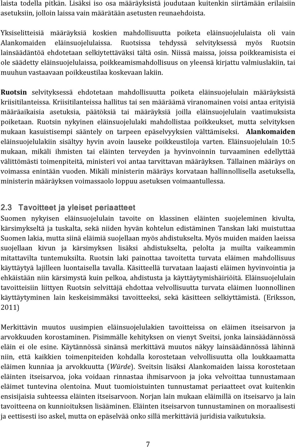 Ruotsissa tehdyssä selvityksessä myös Ruotsin lainsäädäntöä ehdotetaan selkiytettäväksi tältä osin.