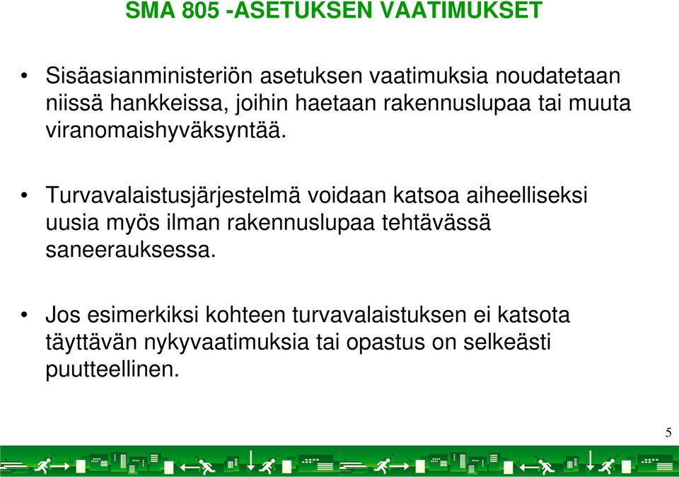 Turvavalaistusjärjestelmä voidaan katsoa aiheelliseksi uusia myös ilman rakennuslupaa tehtävässä