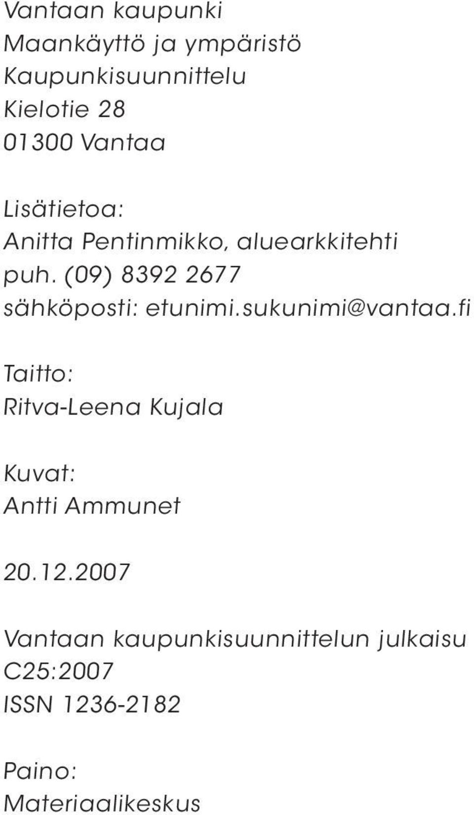 (09) 8392 2677 sähköposti: etunimi.sukunimi@vantaa.