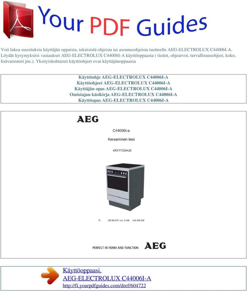 Yksityiskohtaiset käyttöohjeet ovat käyttäjänoppaassa Käyttöohje AEG-ELECTROLUX C44006I-A Käyttöohjeet AEG-ELECTROLUX C44006I-A Käyttäjän opas