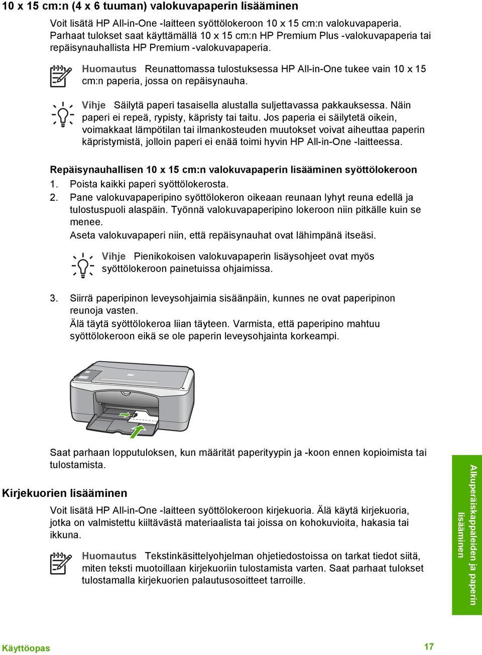 Huomautus Reunattomassa tulostuksessa HP All-in-One tukee vain 10 x 15 cm:n paperia, jossa on repäisynauha. Vihje Säilytä paperi tasaisella alustalla suljettavassa pakkauksessa.