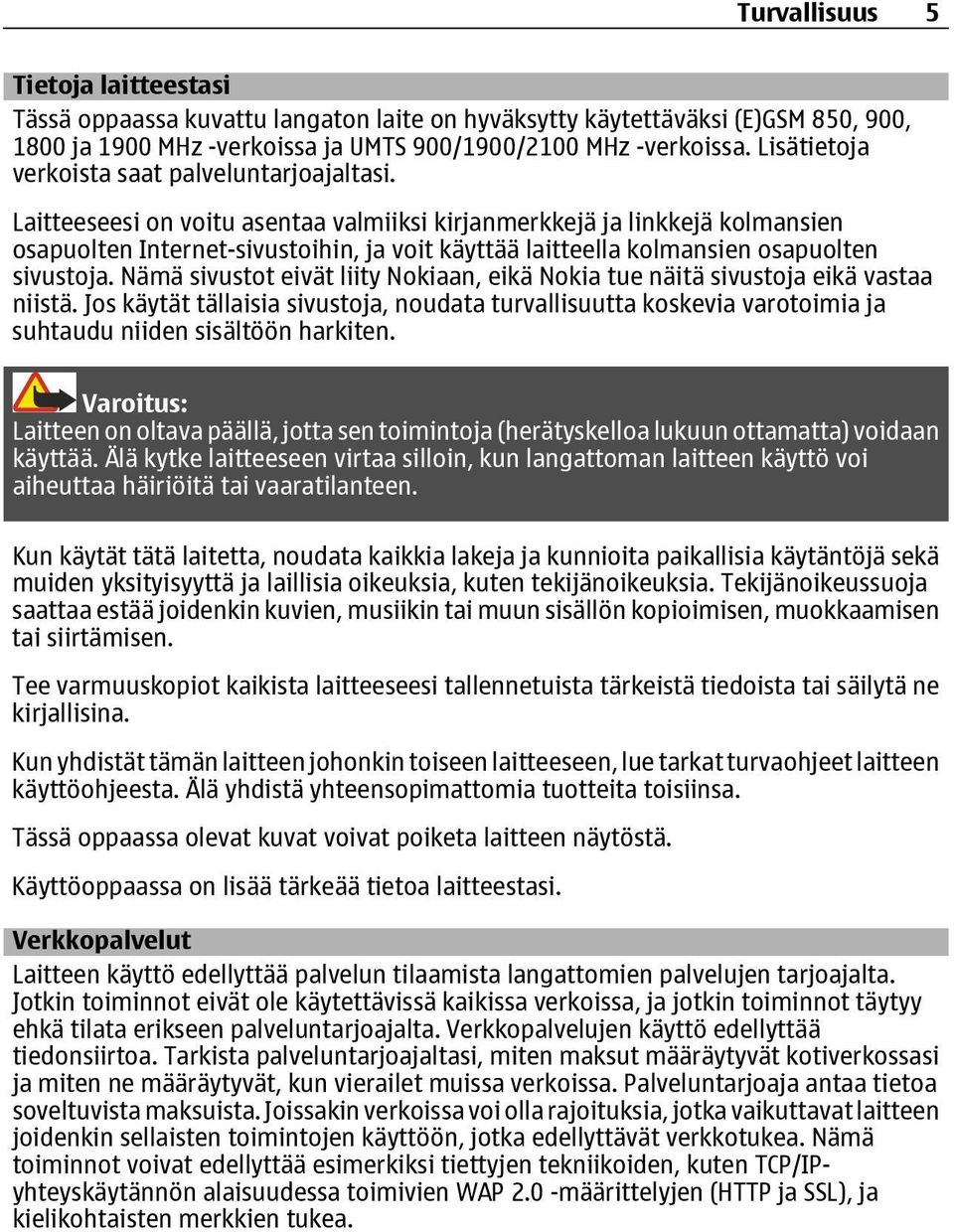 Laitteeseesi on voitu asentaa valmiiksi kirjanmerkkejä ja linkkejä kolmansien osapuolten Internet-sivustoihin, ja voit käyttää laitteella kolmansien osapuolten sivustoja.