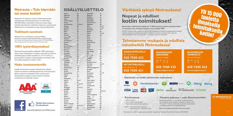 Tutkitusti suosituin on jo kolmatta vuotta peräkkäin Suomen suosituin kodinrakentamisen verkkokauppa. (mm.