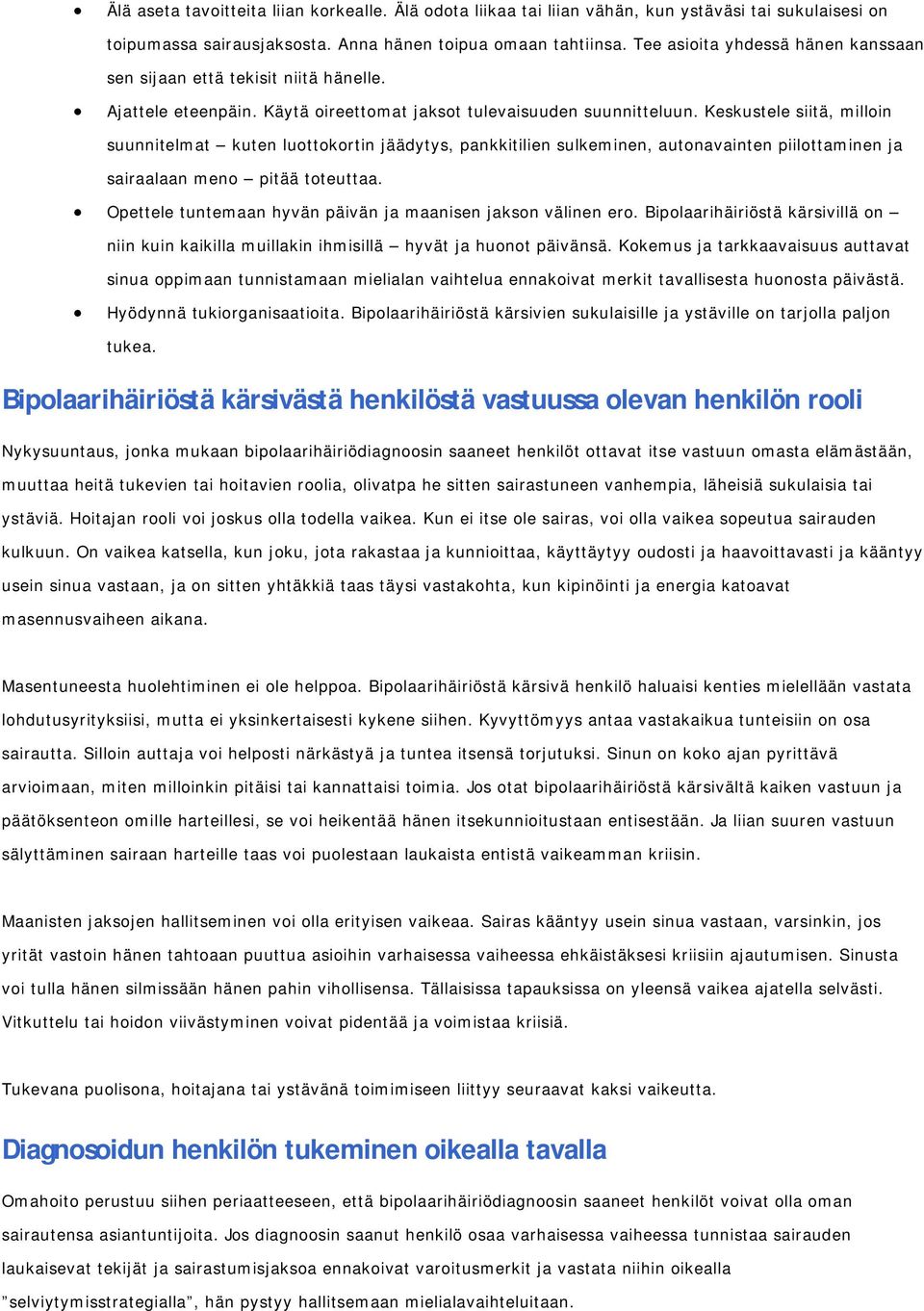 Keskustele siitä, milloin suunnitelmat kuten luottokortin jäädytys, pankkitilien sulkeminen, autonavainten piilottaminen ja sairaalaan meno pitää toteuttaa.