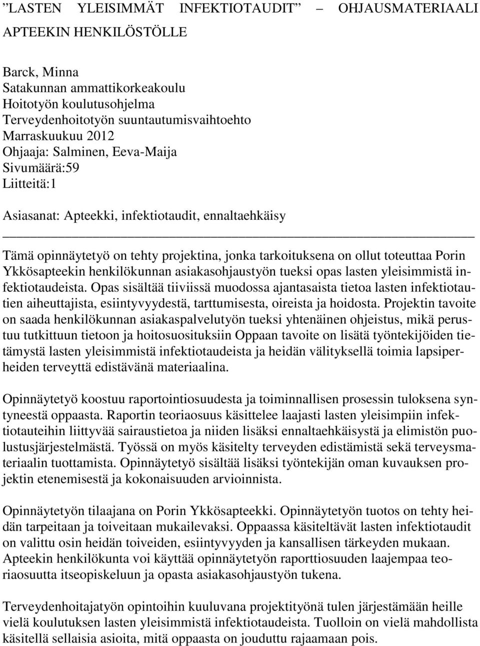 Ykkösapteekin henkilökunnan asiakasohjaustyön tueksi opas lasten yleisimmistä infektiotaudeista.