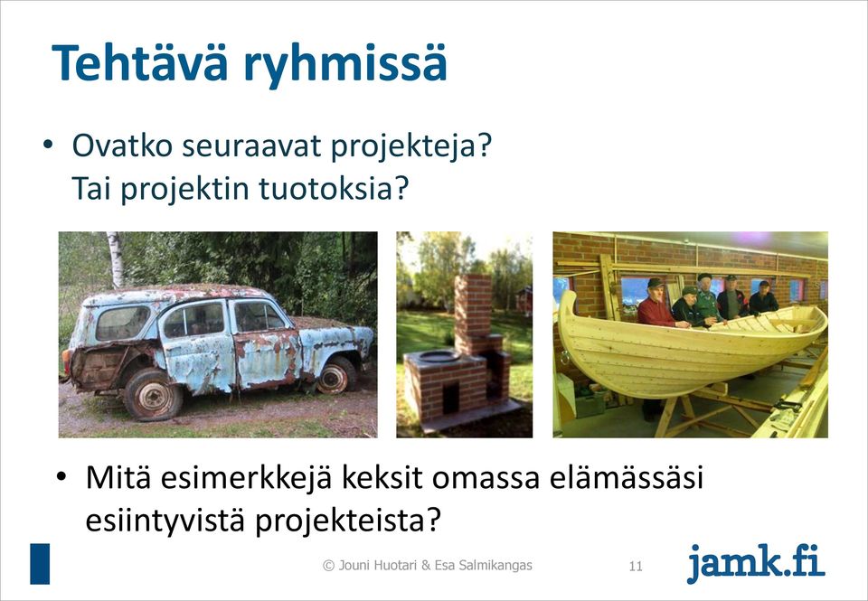 Mitä esimerkkejä keksit omassa elämässäsi