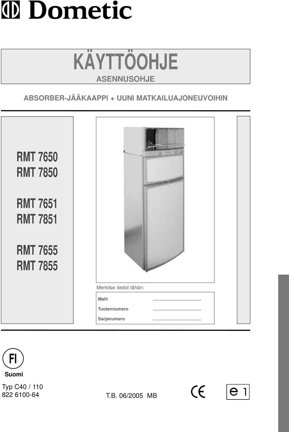 7655 RMT 7855 Merkitse tiedot tähän: Malli... Tuotennumero.