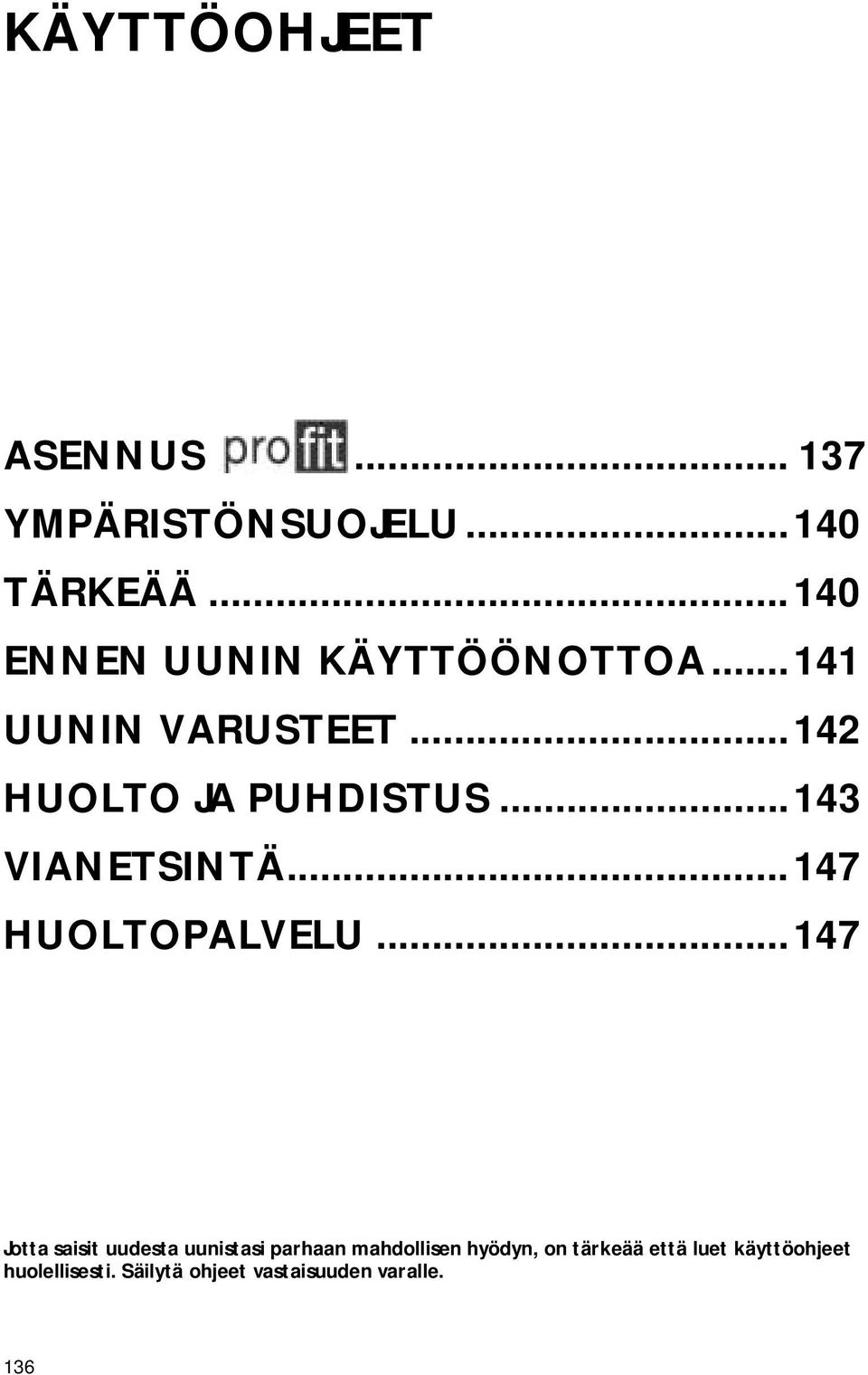 ..143 VIANETSINTÄ...147 HUOLTOPALVELU.