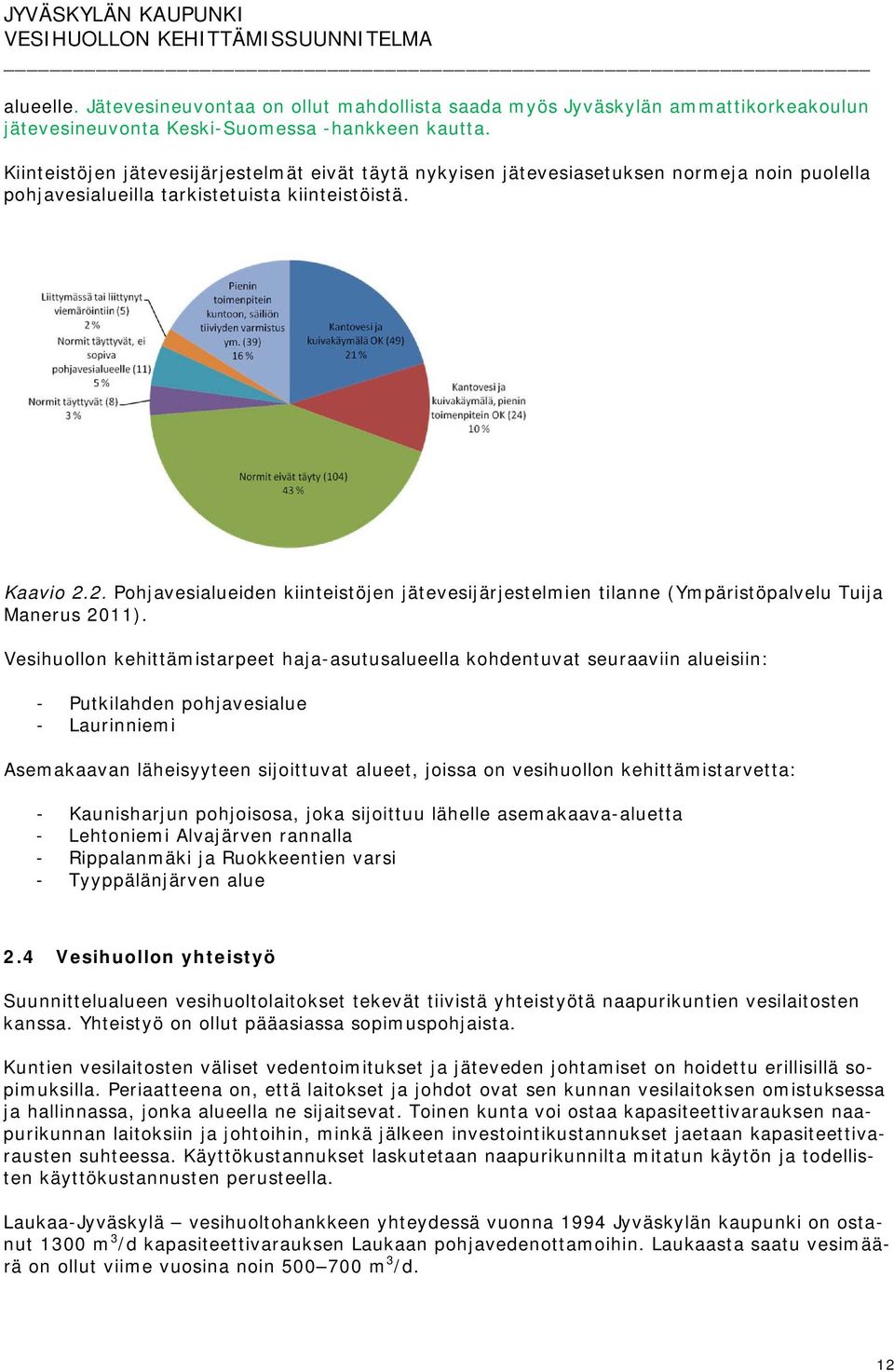 2. Pohjavesialueiden kiinteistöjen jätevesijärjestelmien tilanne (Ympäristöpalvelu Tuija Manerus 2011).