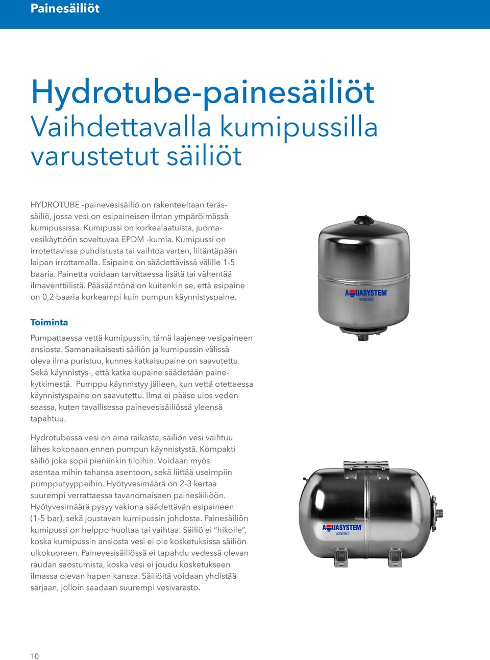 Esipaine n säädettävissä välille 1-5 baaria. Painetta vidaan tarvittaessa lisätä tai vähentää ilmaventtiilistä.