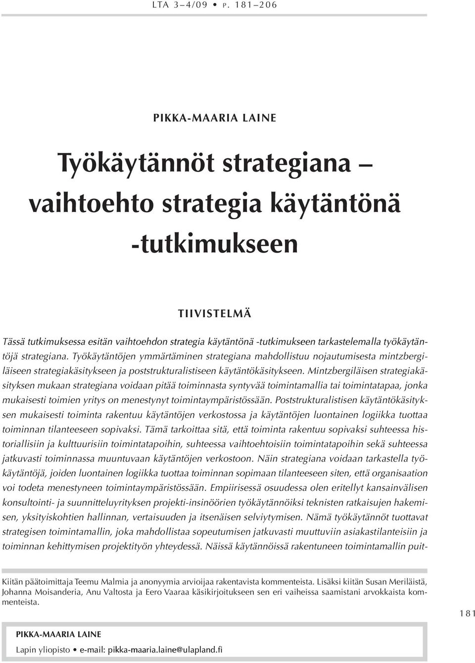 tutkimukseen -tutkimukseen tarkastelemalla työkäytän- ty k yt n- töjä strategiana.