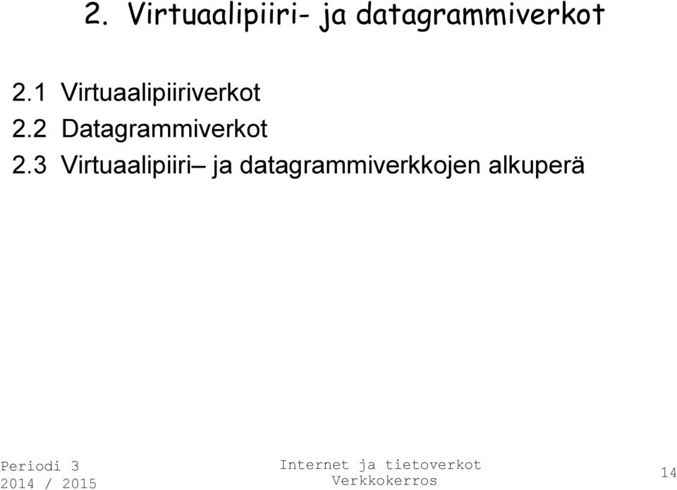 1 Virtuaalipiiriverkot 2.