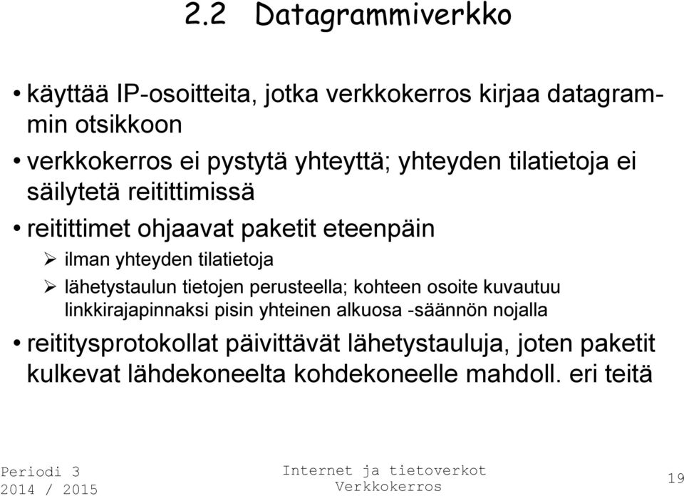 tilatietoja lähetystaulun tietojen perusteella; kohteen osoite kuvautuu linkkirajapinnaksi pisin yhteinen alkuosa