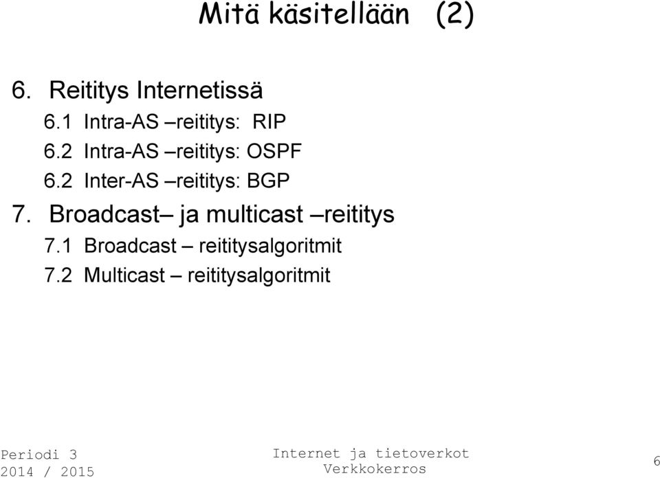 2 Inter-AS reititys: BGP 7.