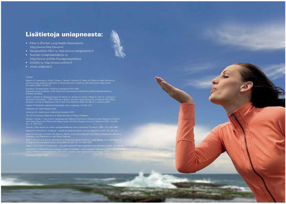 Effect of nasal continuous positive airway pressure treatment on blood pressure in patients with obstructive sleep apnea. Circulation 2003, 107:68-73 Duodecim terveyskirjasto. Kohonnut verenpaine 29.