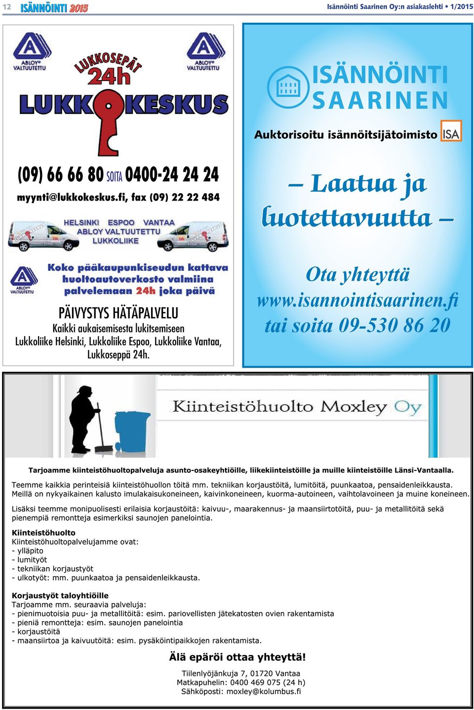 fi, fax (09) 22 22 484 Laatua ja luotettavuutta PÄIVYSTYS HÄTÄPALVELU Kaikki