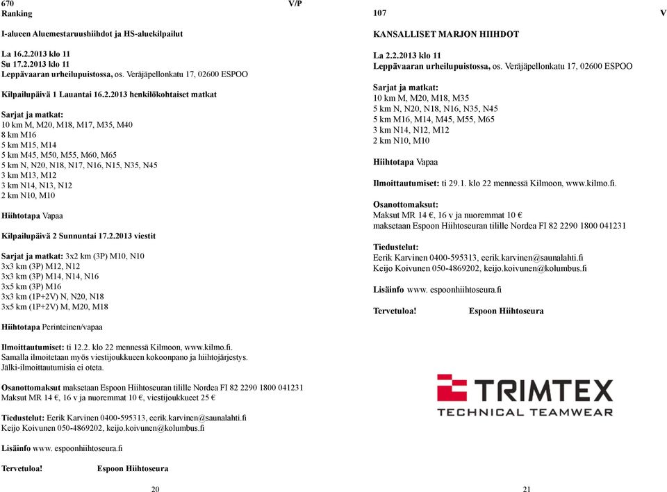 00 ESPOO Kilpailupäivä 1 Lauantai 16.2.